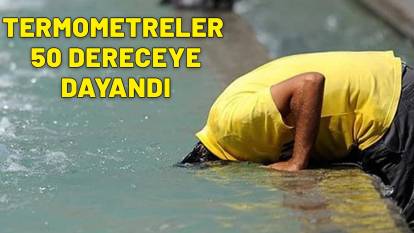 TERMOMETRELER NEREDEYSE 50 DERECEYE DAYANDI: Bu iller cayır cayır yanıyor!