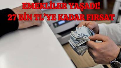 Emekliler promosyon yağmuruna tutuldu! O banka 27 bin TL’ye kadar emekli maaş promosyonu veriyor
