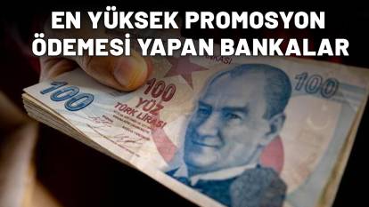 EN YÜKSEK EMEKLİ PROMOSYONU VEREN BANKALAR BELLİ OLDU: İşte merak edilen liste...