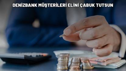 DENİZBANK MÜŞTERİLERİNE GÜZEL HABER: Tek kuruş ödemeden 25.000 TL anında cüzdanda!