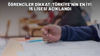 HAYALİNİZDEKİ LİSE BU LİSTEDE OLABİLİR:  İşte başarı sıralamasına damga vuran okullar
