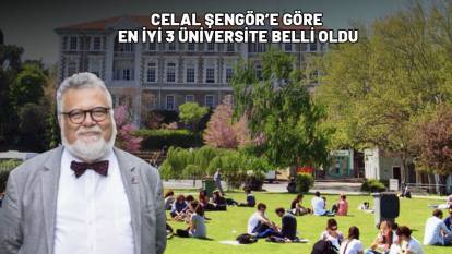 CELAL ŞENGÖR AÇIKLADI: Zirvede yine o üniversiteler var