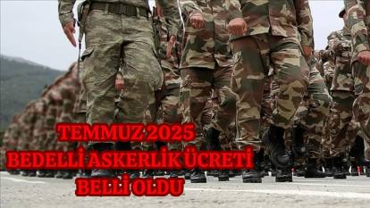 TEMMUZ 2025 BEDELLİ ASKERLİK ÜCRETİ BELLİ OLDU | Memur maaş zammıyla bedelli askerlik ücreti ne kadar oldu, yüzde kaç zamlandı?