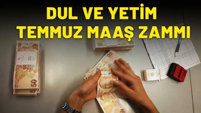 DUL VE YETİM TEMMUZ MAAŞ ZAMMI: Zamlı dul ve yetim aylığı rakamları ortaya çıktı! İşte kuruşu kuruşuna yeni maaşlar