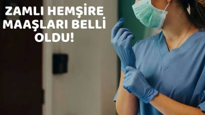 ZAMLI HEMŞİRE MAAŞI NE KADAR OLDU? Temmuz zammı hemşire maaşı kaç TL'ye yükseldi?