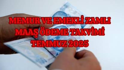 MEMUR VE EMEKLİ ZAMLI MAAŞ ÖDEME TAKVİMİ TEMMUZ 2025 | SSK, BAĞ-KUR emeklisi ile memur ve emeklisi maaşları ne zaman yatacak?