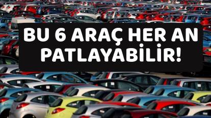BU 6 OTOMOBİL ACİL KODLA GERİ ÇAĞRILIYOR: Her an yolda patlayabilir!