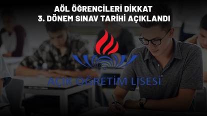 ÖĞRENCİLER DİKKAT: 2025 AÖL 3. dönem sınav tarihi açıklandı