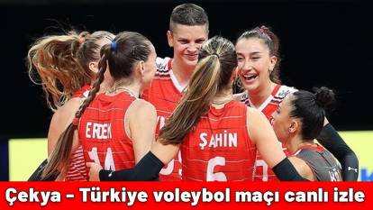 FİLENİN SULTANLARI MAÇ TAKVİMİ: Çekya - Türkiye voleybol maçı ne zaman? Çekya - Türkiye voleybol maçı canlı izle