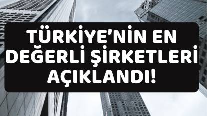 THY İLK SIRADAN DÜŞTÜ: Tüm liste A'dan Z'ye değişti. İşte Türkiye'nin en değerli 10 şirketi