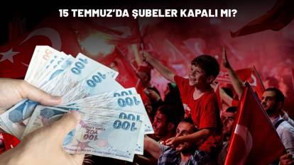 15 TEMMUZ'DA BANKALAR AÇIK MI? : Mobil bankacılıktan EFT, havale ve FAST yapılıyor mu?
