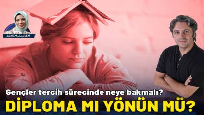 Diploma mı, yönün mü? Gençler tercih sürecinde neye bakmalı?