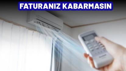 FATURANIZ KABARMASIN: İşte enerji tasarruflu klima kullanma yöntemleri