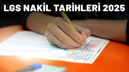 LGS NAKİL TARİHLERİ 2025| LGS nakilleri ne zaman başlıyor? LGS nakil işlemleri nasıl yapılıyor?