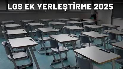 LGS EK YERLEŞTİRME 2025| LGS ek tercihler ne zaman başlıyor? LGS ek tercih başladı mı?