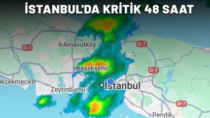 İSTANBUL'DA KRİTİK 48 SAAT: Gözler yarın akşamda!