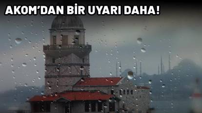 AKOM İSTANBULLULARI YENİDEN UYARDI: Saat ve tarih verildi! Gümbür gümbür geliyor