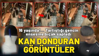Kan donduran görüntüler! 16 yaşındaki çocuk tartıştığı gencin ensesine bıçak sapladı