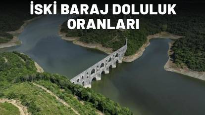 19 Ağustos İSKİ baraj doluluk oranları! İstanbul barajlarında doluluk oranı kaç? İşte son durum...