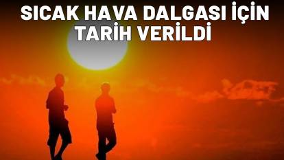 Sıcak hava dalgası için tarih verildi! Havalar birden ısınacak