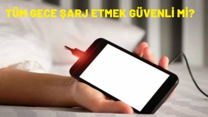 Telefonunu sabaha kadar şarjda bırakanlar dikkat! Bakın nelere sebep oluyormuş!