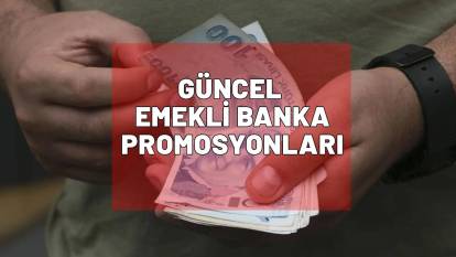 EMEKLİ BANKA PROMOSYONLARI AĞUSTOS|En yüksek promosyon ödemesi yapan banka belli oldu
