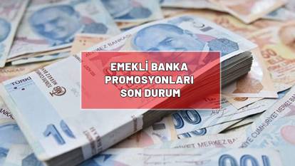EMEKLİ BANKA PROMOSYONLARI SON DURUM| Emekliler ne kadar promosyon ödemesi alacak? En yüksek promosyon ödemesi yapan bankalar