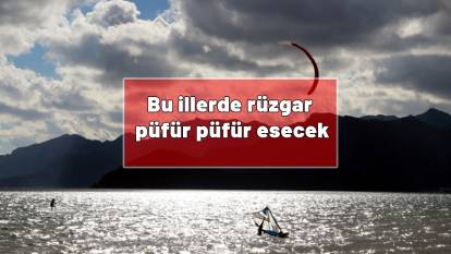 Bu illerde rüzgar püfür püfür esecek! Sıcaklıklar düşmeye başladı