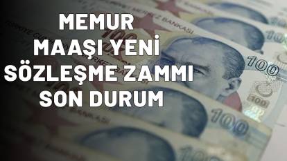 MEMUR MAAŞI YENİ SÖZLEŞME ZAMMI SON DURUM: Emekli toplu sözleşme zammı ne kadar olacak?