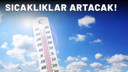 Afrika dalgası yurda giriş yapıyor! Özellikle 3 şehirde sıcaklıklar tavan yapacak