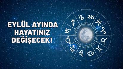 Eylül ayında hayatınız değişecek! Bu burçlar için yeni kapı aralanıyor