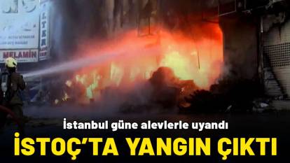 İstanbul güne yangınla başladı: İSTOÇ'ta bir iş yerinde yangın çıktı, itfaiye ekipleri bölgede