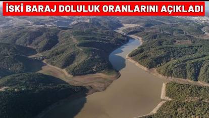 İSKİ BARAJ DOLULUK ORANLARINI AÇIKLADI:  2 Eylül 2025 İstanbul baraj doluluk oranı yüzde kaç oldu?