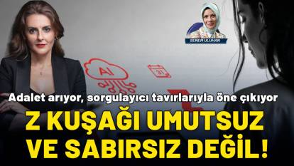 Z Kuşağı bildiğiniz gibi değil: Adalet arıyor ve sorgulayıcı tavırlarıyla öne çıkıyorlar!