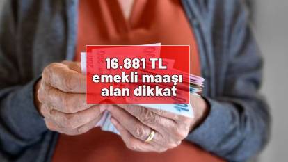 16.881 TL en düşük emekli maaşı alan dikkat! 2026 Ocak ayında alacağınız rakam ortaya çıktı