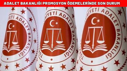 ADALET BAKANLIĞI PROMOSYON ÖDEMELERİNDE SON DURUM| Adalet Bakanlığı promosyon anlaşması  ne kadar olacak?
