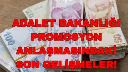 Adalet Bakanlığı promosyonlarında son durum: 2025 Promosyon ödemesi ne kadar?