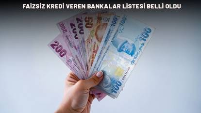 FAİZSİZ KREDİ VEREN BANKALAR LİSTESİ BELLİ OLDU: Nakit ihtiyacı olanlar baksın!