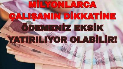 Çalışan herkesi yakından ilgilendiriyor: Ücretiniz eksik yatıyor olabilir!