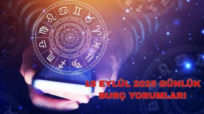 Sürpriz itiraflar, yeni başlangıçlar ve eski dostlar: Bugün yıldızların size sürprizi var! 18 Eylül 2025 günlük burç yorumları