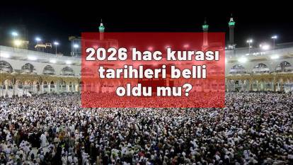 2026 Hac kura çekimi|2026 hac kurası tarihleri belli oldu mu? Hac kuraları ne zaman çekilecek?