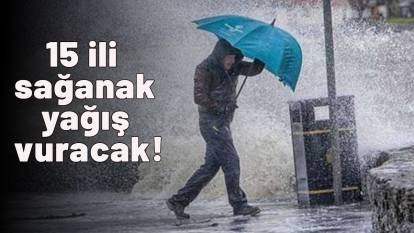 Uyarılar peş peşe geldi: 15 ili sağanak yağış vuracak! 15 ilde