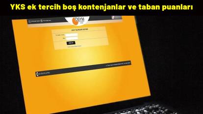 YKS ek tercih kılavuzu 2025 açıklandı mı? YKS ek tercih boş kontenjanlar ve taban puanları