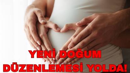 Çocuk sahibi olmayı düşünenler dikkat: Yeni doğum düzenlemesi yolda!