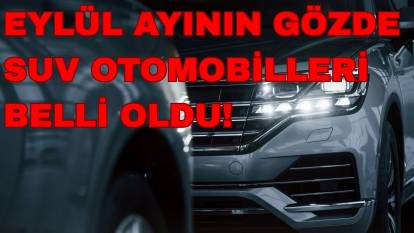 Eylül 2025 itibarıyla en çok satılan SUV otomobiller belli oldu: Zirve şaşırtmadı!