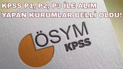 SON DAKİKA: KPSS açıklandı! KPSS puan türleri neler? KPSS P1, P2, P3 puanla hangi kurumlar ve meslekler alım yapıyor?