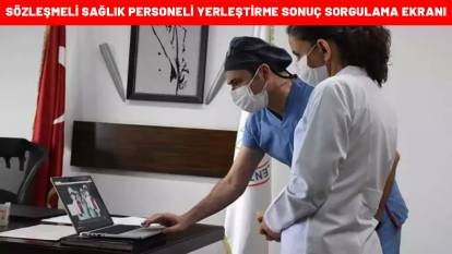 Sözleşmeli sağlık personeli yerleştirme sonuçları açıklandı mı? Sözleşmeli sağlık personeli yerleştirme sonuç sorgulama ekranı