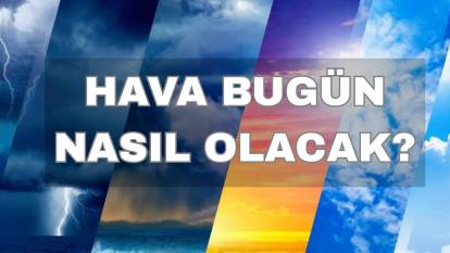 Cuma günü sıcaklıklar artışa geçecek: İstanbul'da bugün hava nasıl olacak?