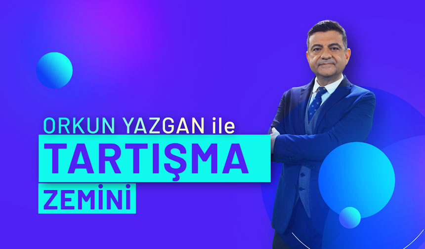 Orkun Yazgan ile Tartışma Zemini